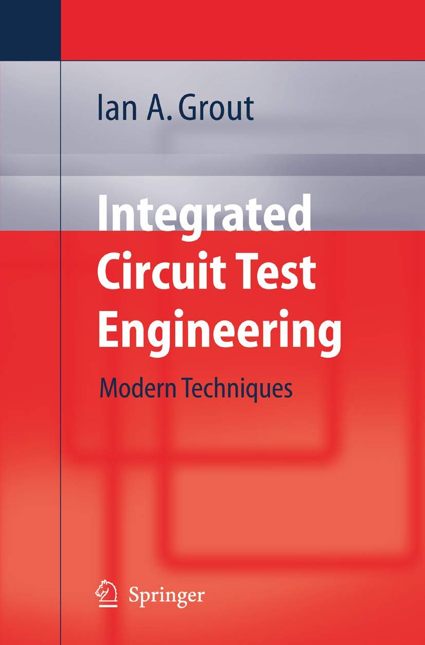 Integrated Circuit Test Engineering Modern Techniques