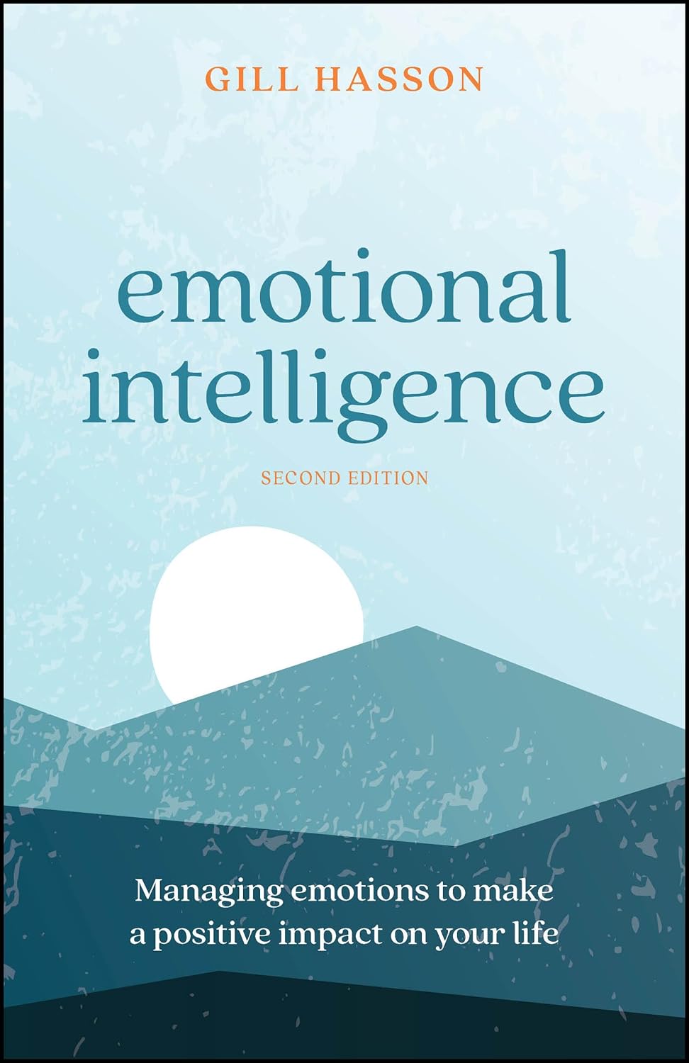 Emotional Intelligence Managing Emotions to Make a Positive Impact on Your Life