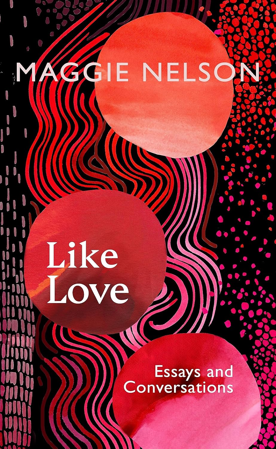 Like Love: Essays and Conversations (hardcover)