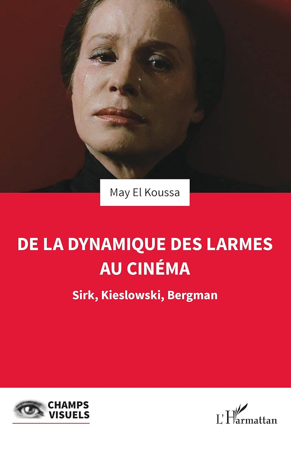 De la dynamique des larmes au cinema Sirk, Kieslowski, Bergman