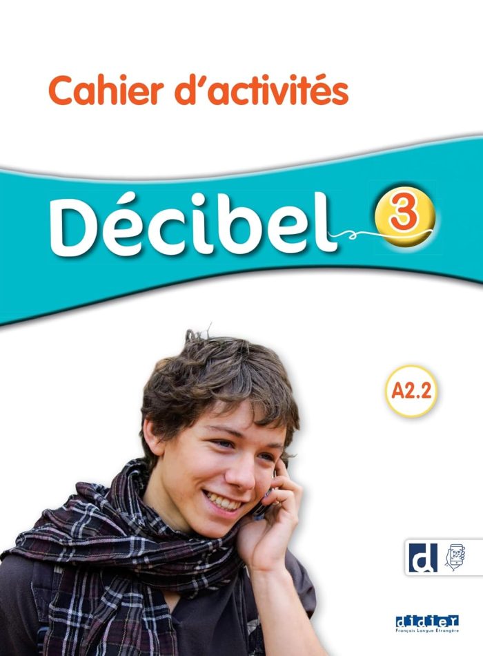 Decibel 3 A2.2 Cahier d activites + didierfle.app Decibel 3 A2.2 Cahier d activites + didierfle.app