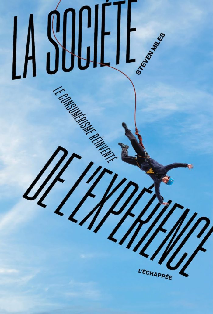 La societe de l’experience: Le consumerisme reinvente La societe de l’experience: Le consumerisme reinvente