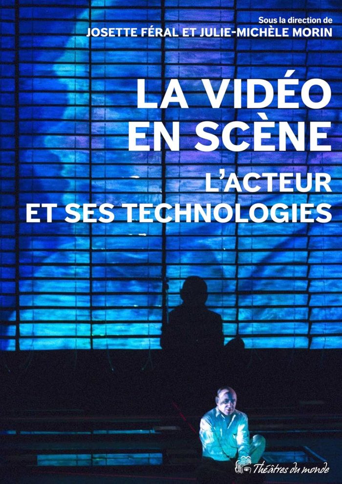La video en scene L'acteur et ses technologies La video en scene L'acteur et ses technologies