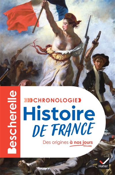 Bescherelle - Chronologie de l'histoire de France Des origines a nos jours