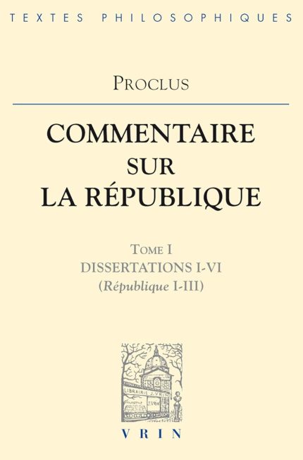 Proclus: Commentaires Sur La Republique Dissertations I-VI