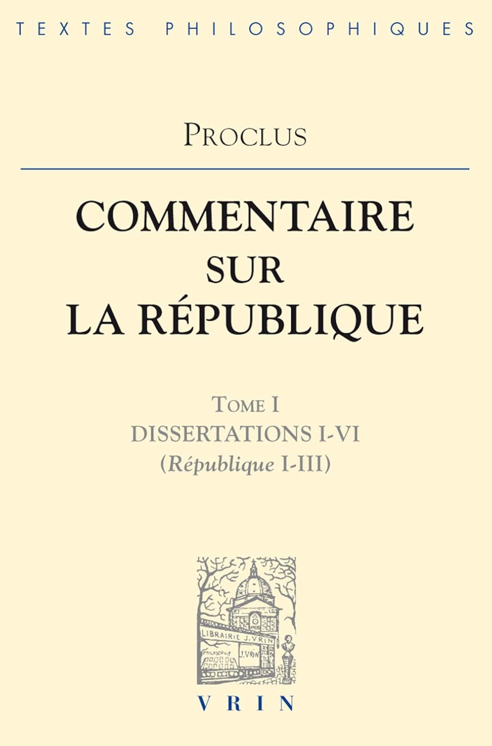 Proclus: Commentaires Sur La Republique Dissertations I-VI
