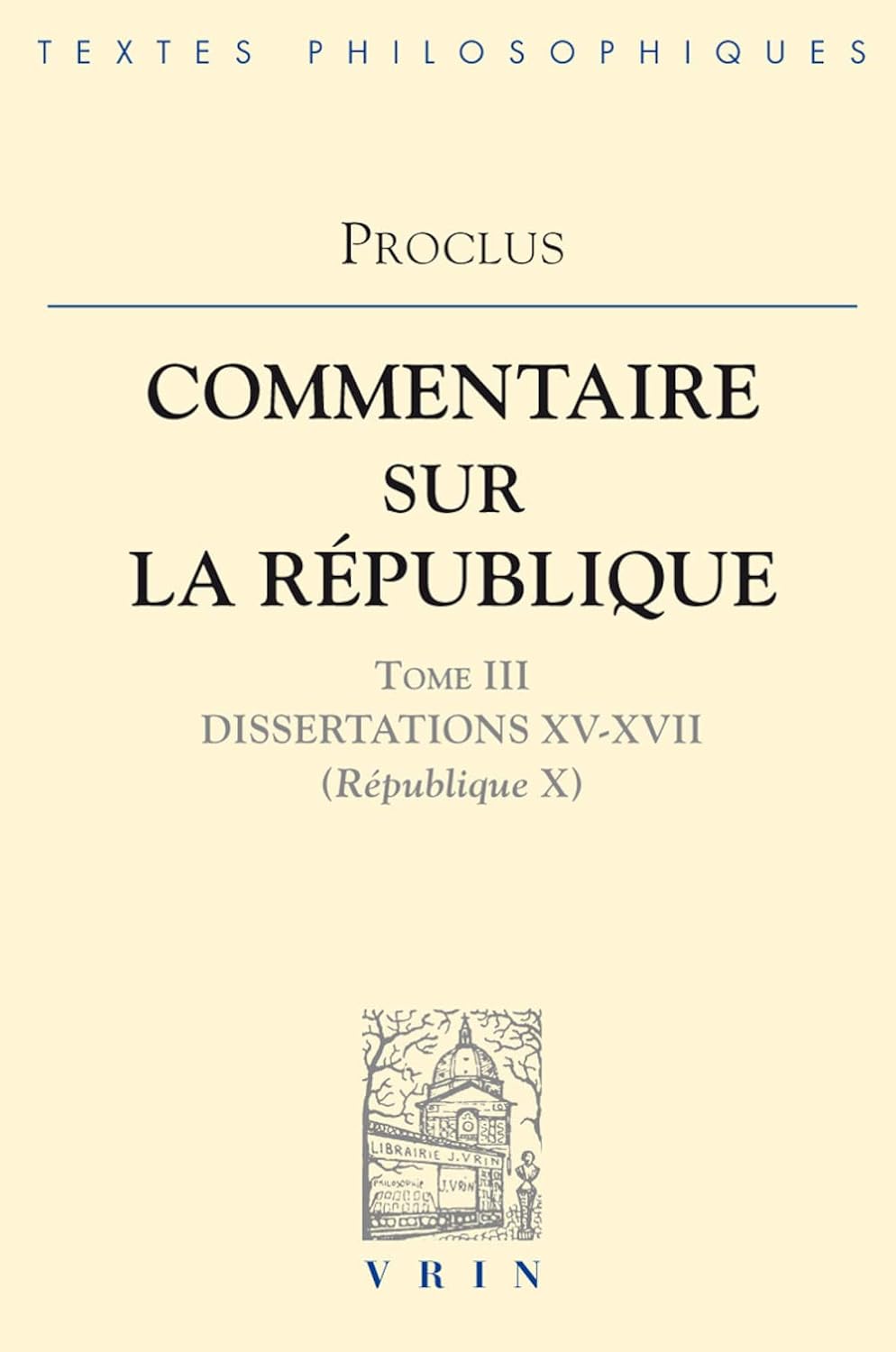 Proclus Commentaires Sur La Republique Dissertations XV-XVII