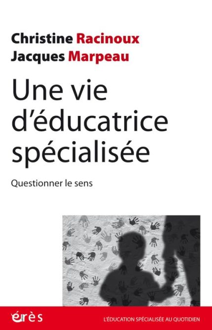 Une vie d'educatrice specialisee Questionner le sens