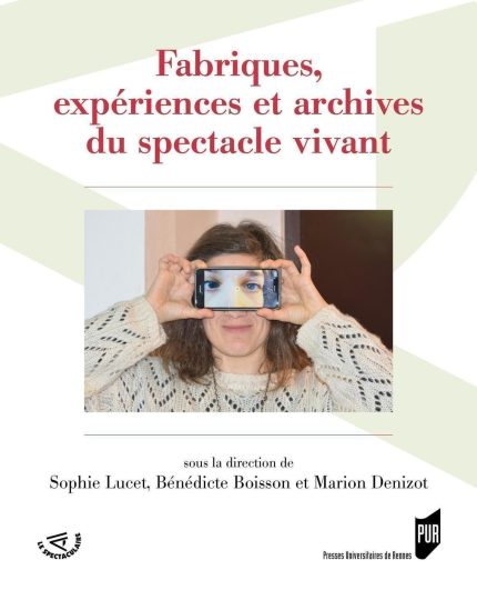 Fabriques, experiences et archives du spectacle vivant