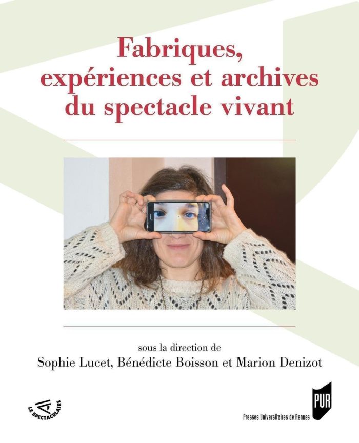 Fabriques, experiences et archives du spectacle vivant Fabriques, experiences et archives du spectacle vivant