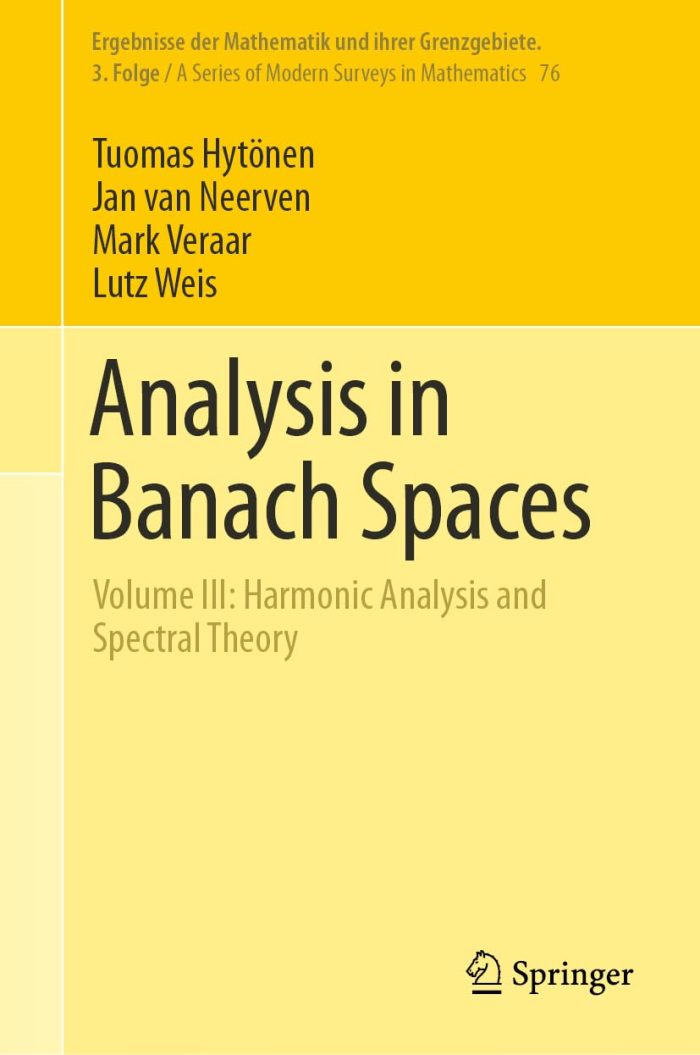 Analysis in Banach Spaces: Volume III: Harmonic Analysis and Spectral Theory Analysis in Banach Spaces: Volume III: Harmonic Analysis and Spectral Theory