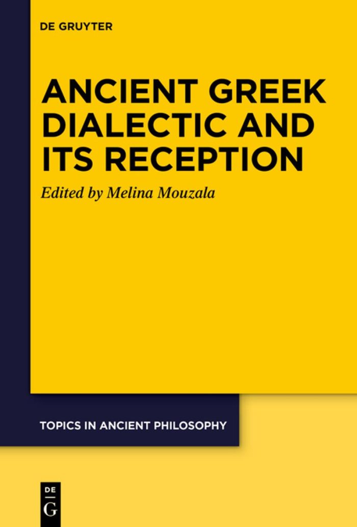 Ancient Greek Dialectic and Its Reception Ancient Greek Dialectic and Its Reception