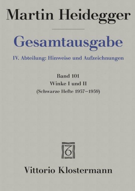 Martin Heidegger, Gesamtausgabe. IV. Abteilung: Hinweise und Aufzeichnungen: Winke I Und II: Schwarze Hefte (1957 - 1959) - Band 101