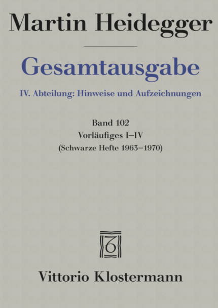 Heidegger Martin: Vorlaufiges I–IV Schwarze Hefte 1963–1970