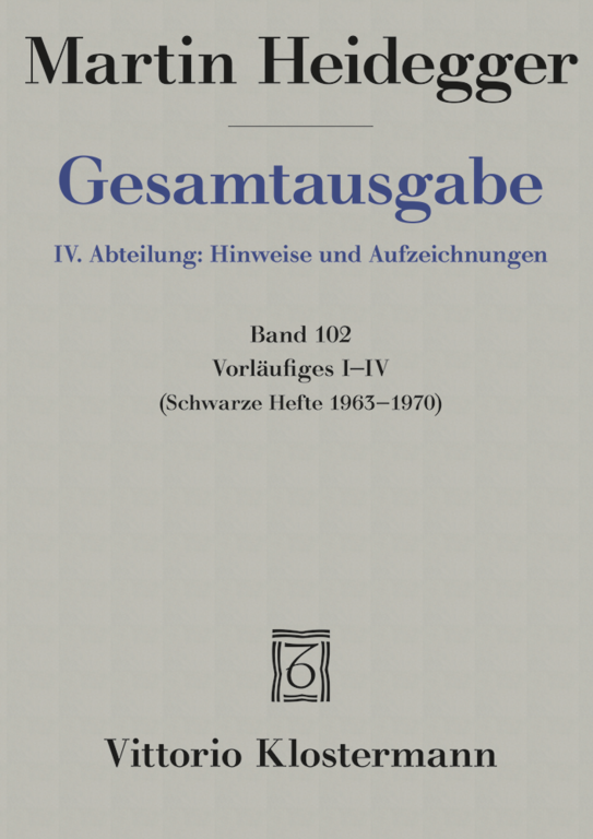 Heidegger Martin: Vorlaufiges I–IV Schwarze Hefte 1963–1970