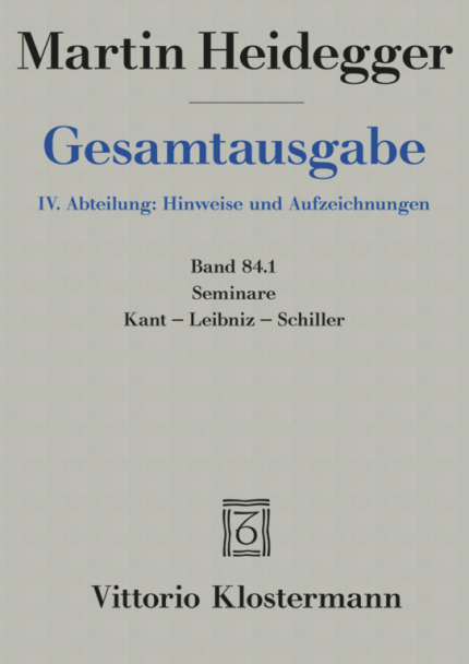 Heidegger Martin: Seminare: Kant - Leibniz - Schiller