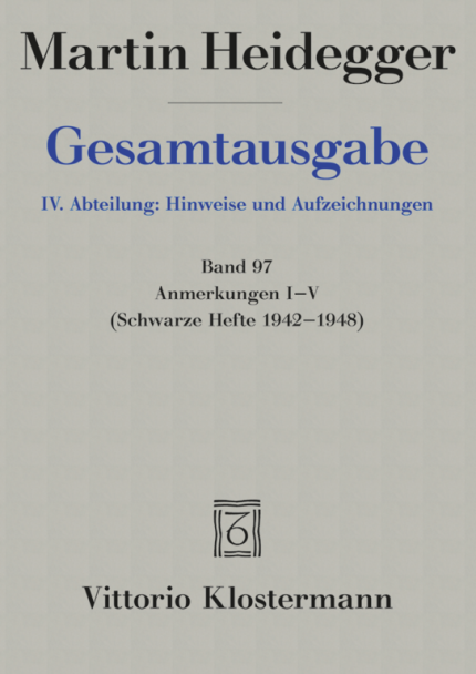 Heidegger, Martin: Anmerkungen I-V (Schwarze Hefte 1942–1948)