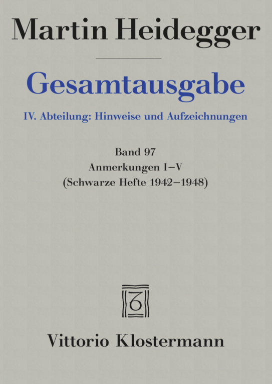 Heidegger, Martin: Anmerkungen I-V (Schwarze Hefte 1942–1948)