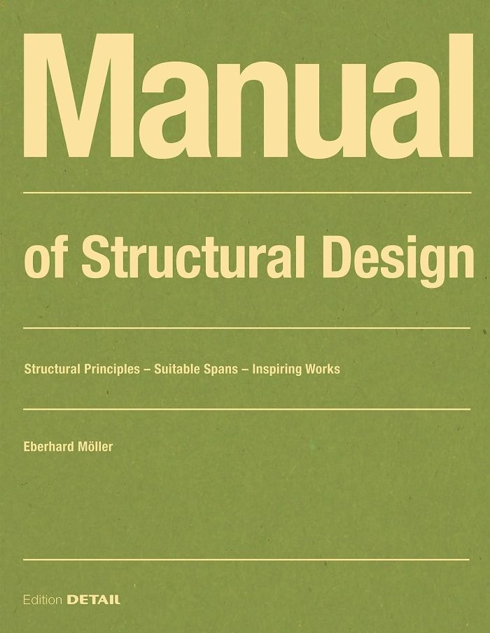 Manual of Structural Design: Structural Principles - Suitable Spans - Inspiring Works Manual of Structural Design: Structural Principles - Suitable Spans - Inspiring Works