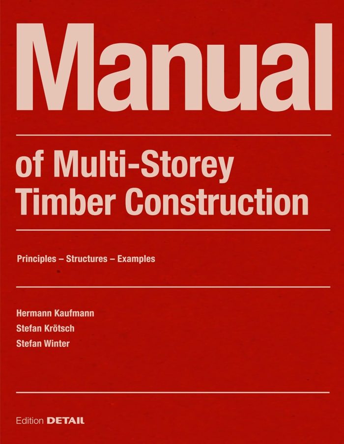 Manual of Multistorey Timber Construction: Principles – Constructions – Examples Manual of Multistorey Timber Construction: Principles – Constructions – Examples