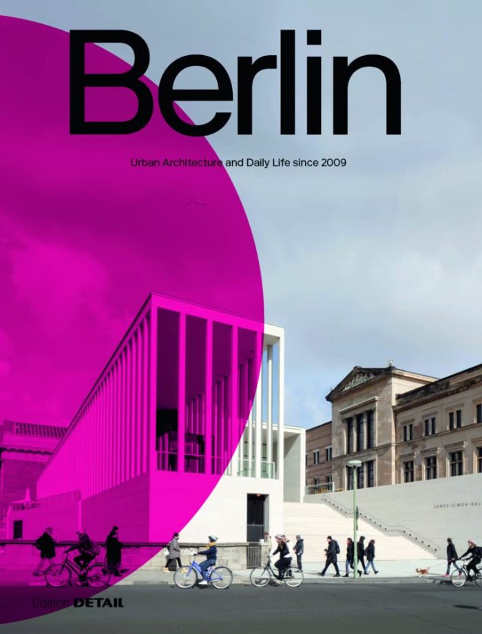 Berlin: Urban Architecture and Daily Life 2009–2022 Berlin: Urban Architecture and Daily Life 2009–2022