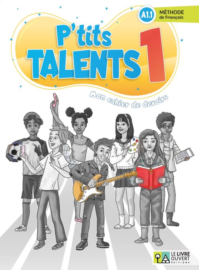 P'tits Talents 1 - Cahier de Devoirs P'tits Talents 1 - Cahier de Devoirs
