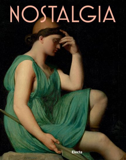 Nostalgia. Modernita di un Sentimento dal Rinascimento al Contemporaneo