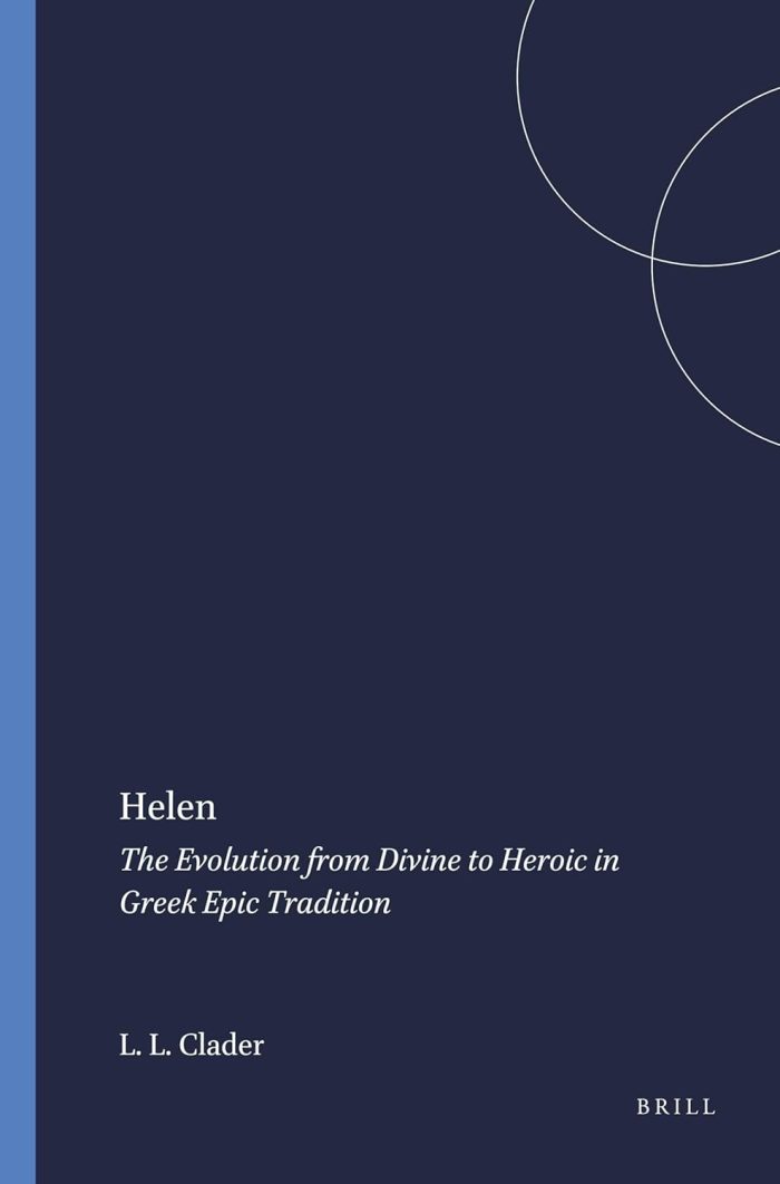 Helen: The Evolution from Divine to Heroic in Greek Epic Tradition Helen: The Evolution from Divine to Heroic in Greek Epic Tradition