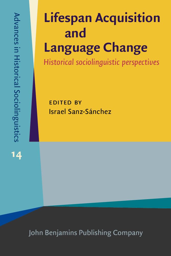 Lifespan Acquisition and Language Change Historical sociolinguistic perspectives