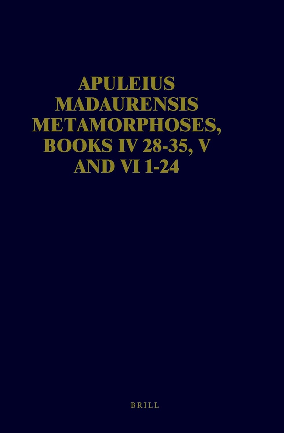 Apuleius Madaurensis Metamorphoses: Books IV 28-35, V and VI 1-24