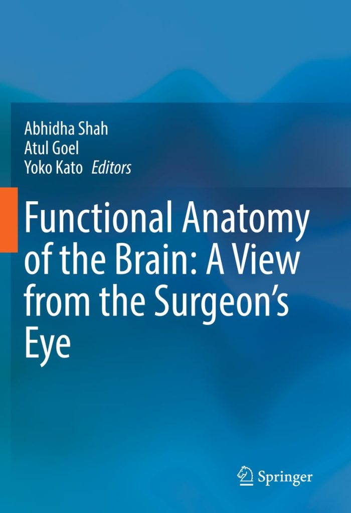 Functional Anatomy of the Brain: A View from the Surgeon’s Eye Functional Anatomy of the Brain: A View from the Surgeon’s Eye