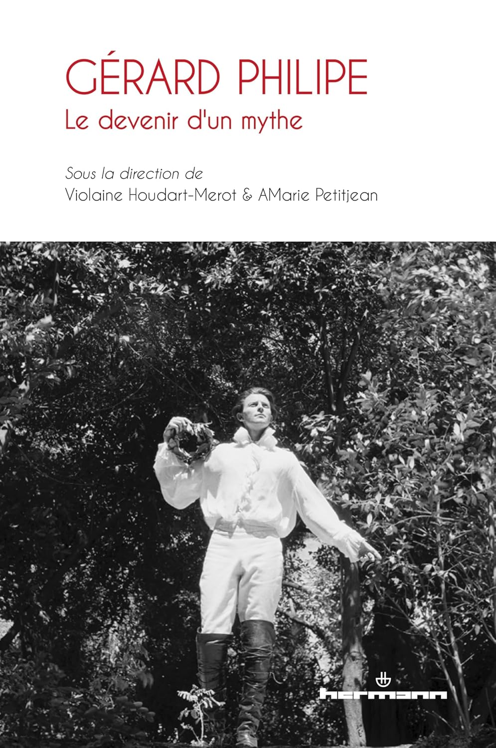 Gerard Philipe : le devenir d'un mythe