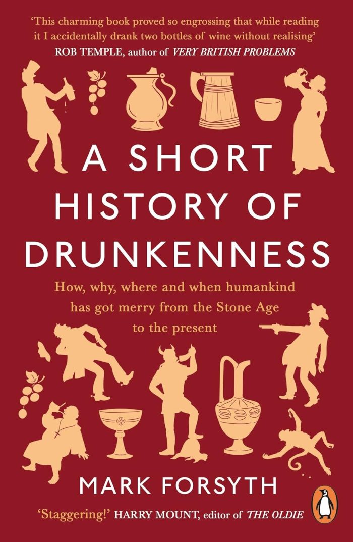 A Short History of Drunkenness A Short History of Drunkenness
