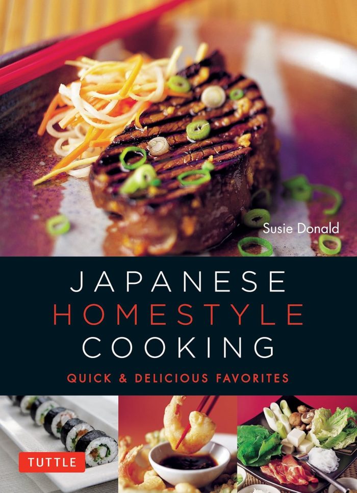 Japanese Homestyle Cooking: Quick and Delicious Favorites Japanese Homestyle Cooking: Quick and Delicious Favorites
