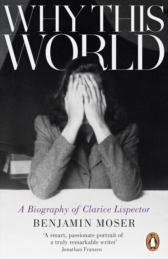 Why This World: a Biography of Clarice Lispector Why This World: a Biography of Clarice Lispector