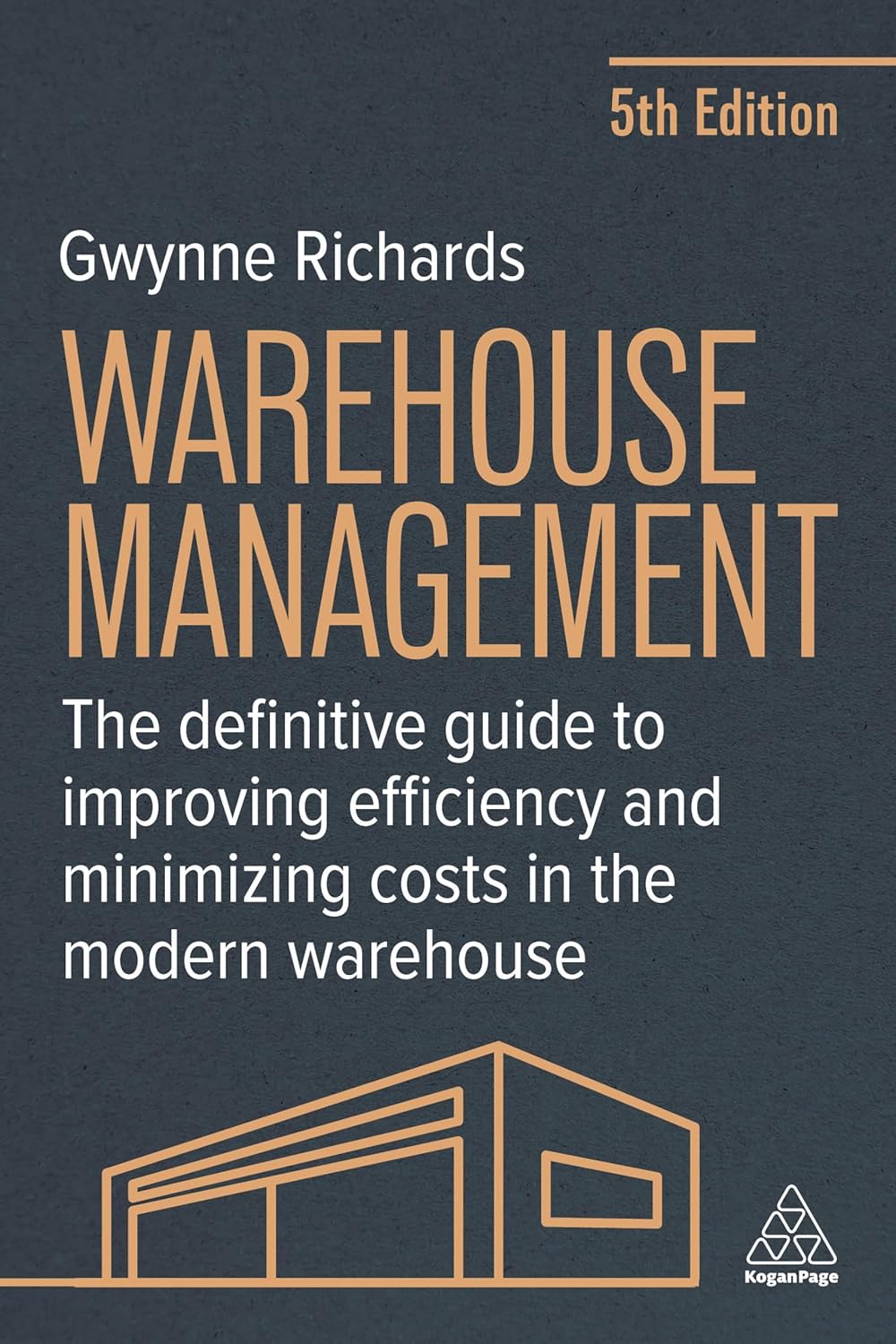 Warehouse Management: The Definitive Guide to Improving Efficiency and Minimizing Costs in the Modern Warehouse 5th Edition
