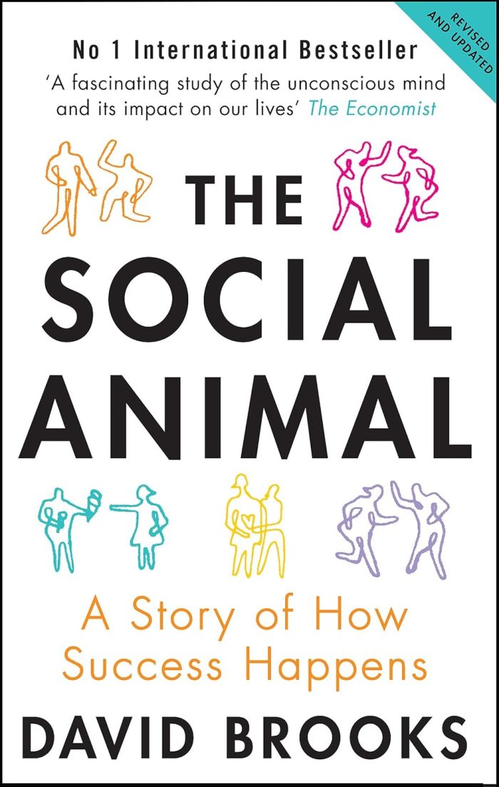The Social Animal: A Story of How Success Happens The Social Animal: A Story of How Success Happens