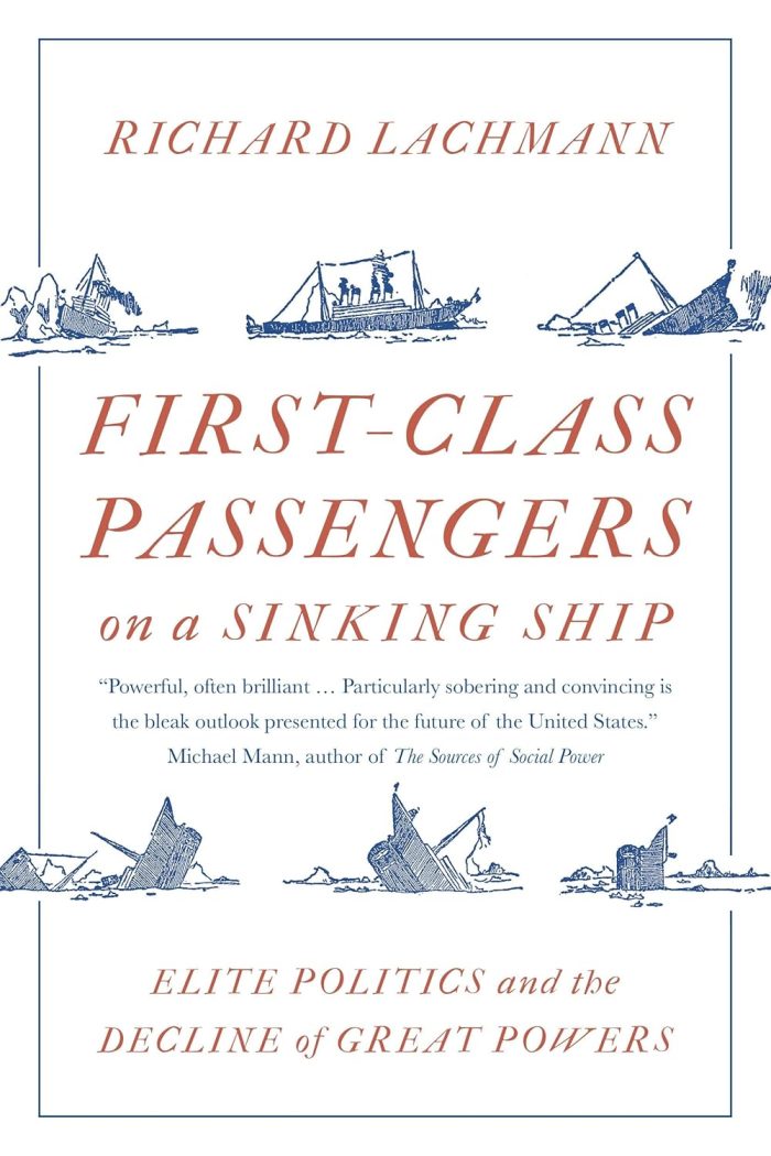 First-Class Passengers on a Sinking Ship: Elite Politics and the Decline of Great Powers First-Class Passengers on a Sinking Ship: Elite Politics and the Decline of Great Powers