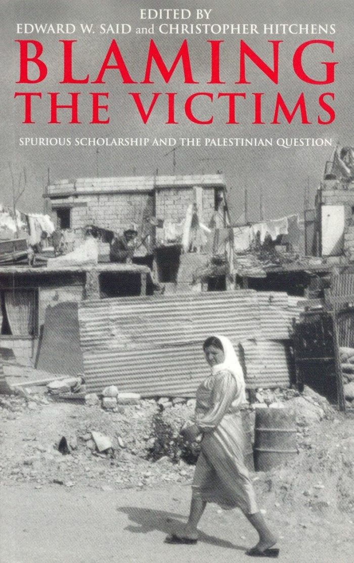 Blaming the Victims: Spurious Scholarship and the Palestinian Question Blaming the Victims: Spurious Scholarship and the Palestinian Question