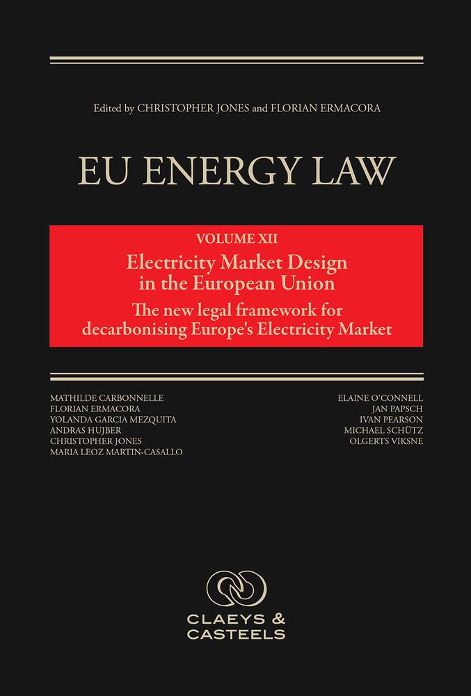 EU Energy Law Volume XII: Electricity Market Design in the European Union Volume