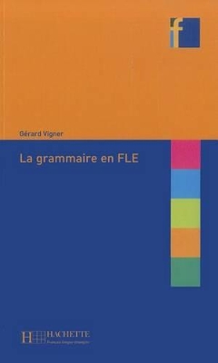 COLLECTION F : LA GRAMMAIRE EN FLE - GERARD VIGNER-VIGNER
