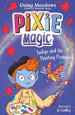 PIXIE MAGIC: INDIGO AND THE PAINTING PROMISE : BOOK 5 PB - D