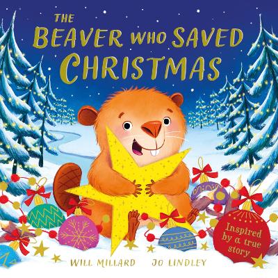 THE BEAVER WHO SAVED CHRISTMAS PB - WILL MILLARD-JO LINDLEY