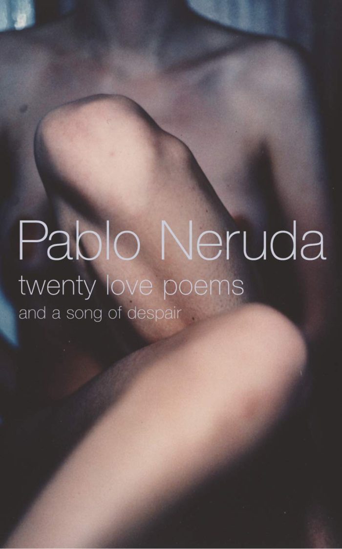 Twenty Love Poems and a Song of Despair Twenty Love Poems and a Song of Despair