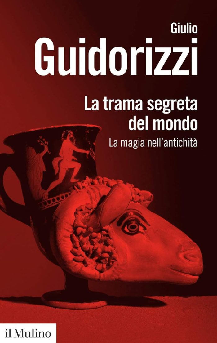 La Trama Segreta del Mundo: La Magia nell' Antichita La Trama Segreta del Mundo: La Magia nell' Antichita