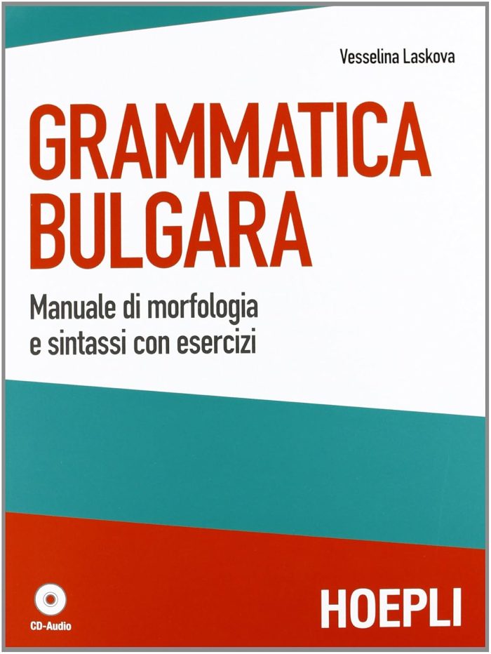 Grammatica Bulgara - Manuale di Morfologia e Sintassi con Esercizi con Audio CD Grammatica Bulgara - Manuale di Morfologia e Sintassi con Esercizi con Audio CD