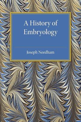 A HISTORY OF EMBRYOLOGY PB - JOSEPH NEEDHAM-ARTHUR HUGHES