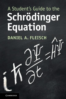 A STUDENTS GUIDE TO THE SCHROEDINGER EQUATION - DANIEL A. FL