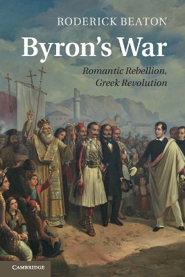 BYRONS WAR : ROMANTIC REBELLION GREEK REVOLUTION - RODERICK