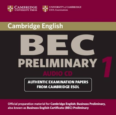 CAMBRIDGE BEC PRELIMINARY 1 CD (1) - UNIVERSITY OF CAMBRIDGE